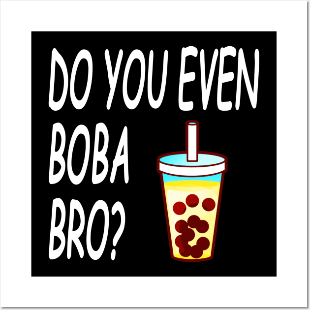 Do You Even Boba Bro Wall Art by Tokyo